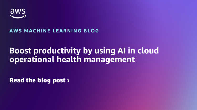 Enhance productiveness through the use of AI in cloud operational well being administration